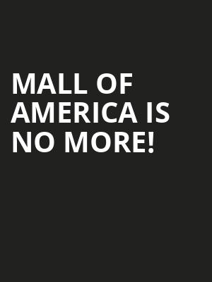 Mall of America is no more